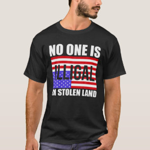 Ingen är olaglig mot invandrare från Stolen Land T Shirt