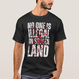 Ingen är olaglig mot utlänningar från stulen mark t shirt
