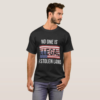 ingen är olaglig på det stal landet Amerika T Shirt