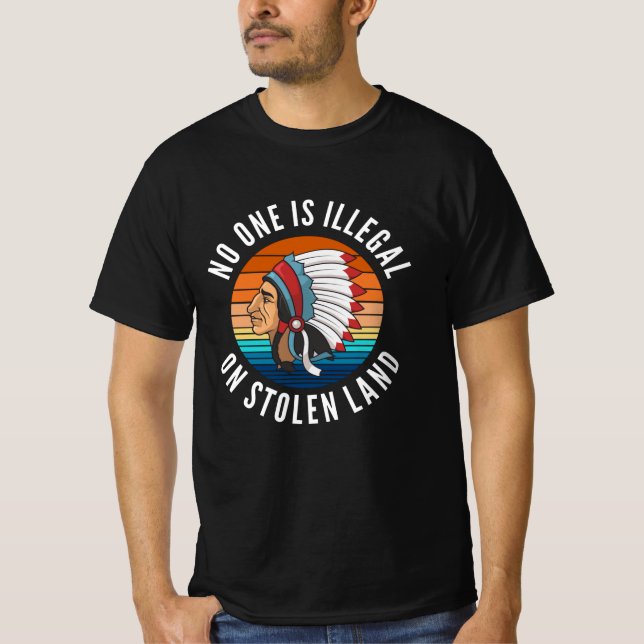 Ingen är olaglig på Stolen Land - Indien T Shirt (Framsida)