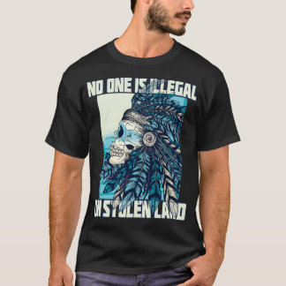 Ingen är olaglig på Stolen Land Native American 1 T Shirt