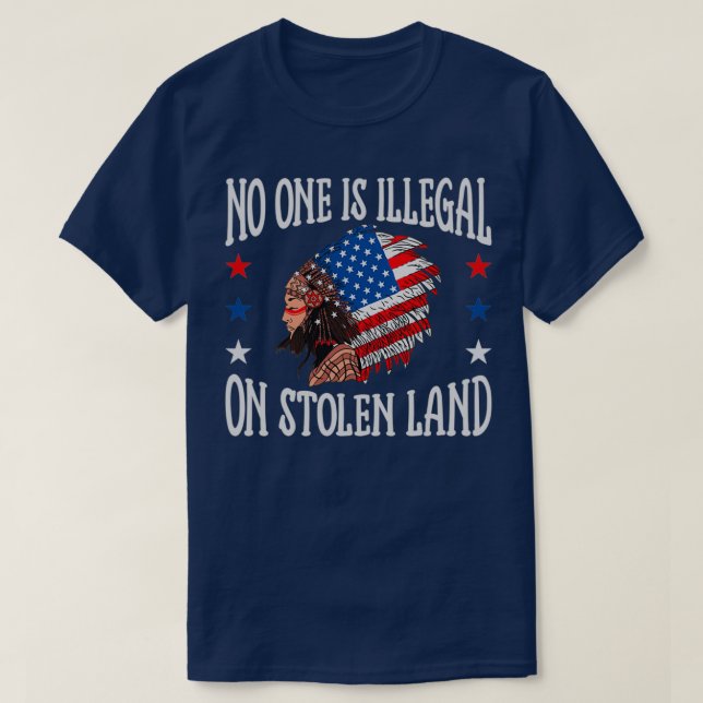 Ingen är olaglig på Stolen Land Native American 1 T Shirt (Design framsida)