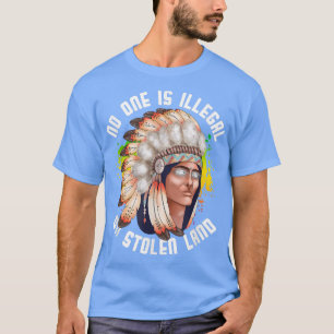 Ingen är olaglig på Stolen Land Native Indigenou T Shirt
