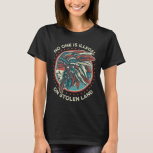 Ingen är olaglig på Stolen Land T Shirt