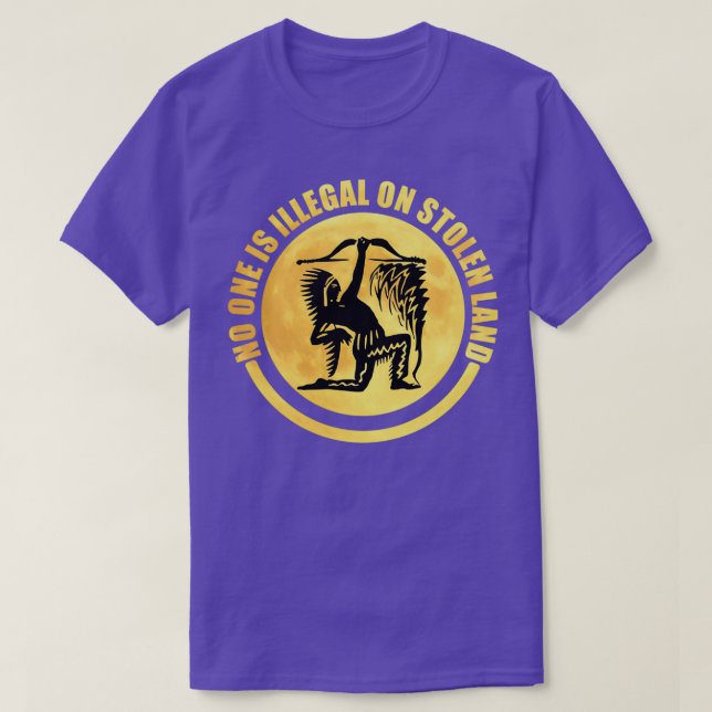 Ingen är olaglig på stulen mark (7) t shirt (Design framsida)