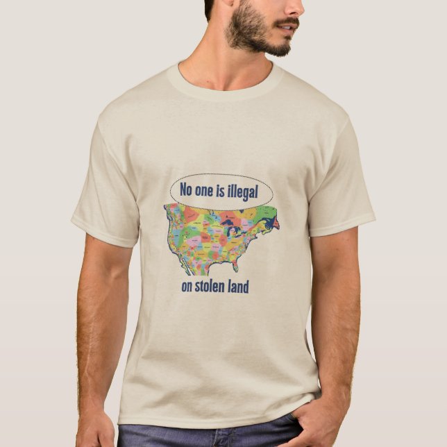Ingen är olaglig på stulen mark -  t shirt (Framsida)