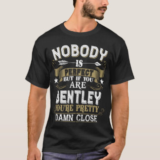 Ingen är Perfekt, men du är BENTLEY Familj Namn T Shirt