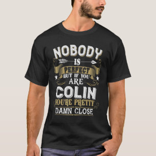 Ingen är Perfekt, men du är Colin Family Namn T Shirt