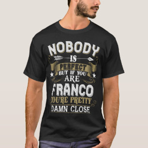 Ingen är Perfekt, men du är FRANCO-familjen Namn T Shirt