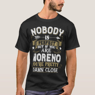 Ingen är Perfekt, men du är MORENO Family Namn T Shirt