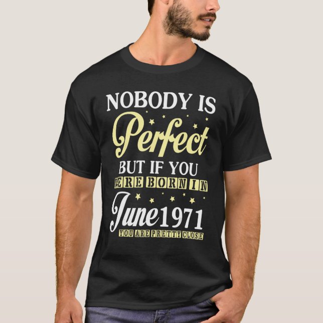 Ingen är Perfekt, men om du föddes i juni 1997 T Shirt (Framsida)