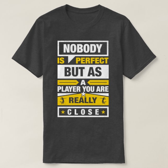 Ingen är Perfekt, men som en Volleyball Player är  T Shirt (Design framsida)