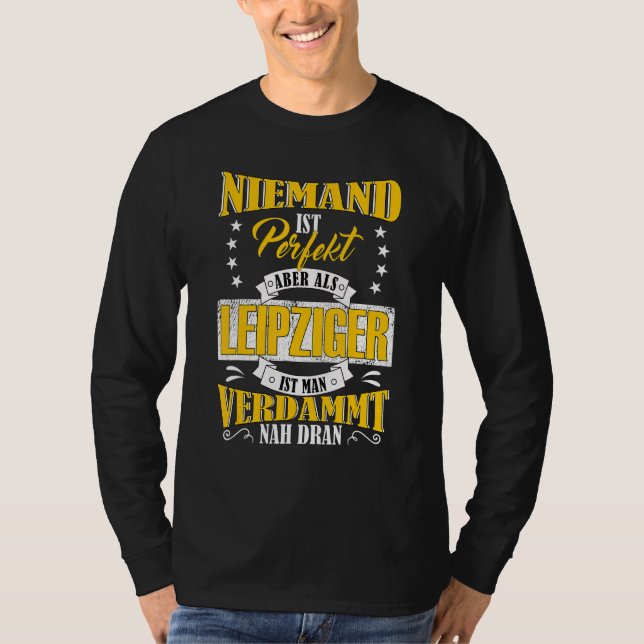 Ingen är Perfekt, men som Leipziger nära Leipzig T Shirt (Framsida)