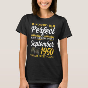 Ingen är Perfekt om du föddes i september 19 T Shirt