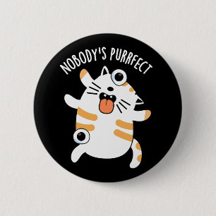 Ingen är Purrfect Funny Cat Pun Mörk BG Knapp