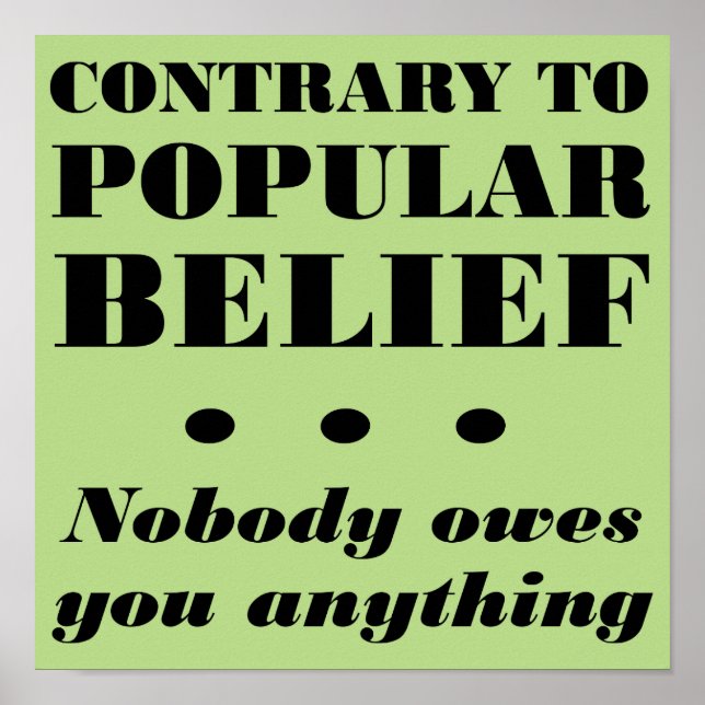 Ingen är skyldig dig någonting Roligt Affisch Skyl (Framsidan)