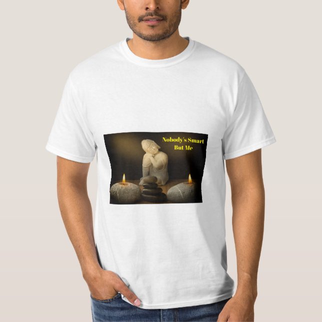 Ingen är smart men jag - fet buddha-grafik t shirt (Framsida)
