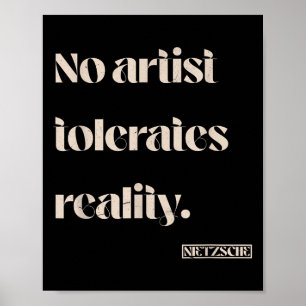 Ingen artist tolererar verkligheten. Nietzsche Quo Poster