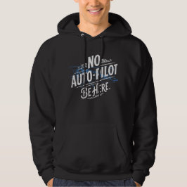 Ingen autopilot. Var här. Hoodie