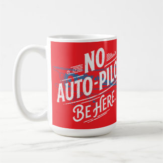 Ingen autopilot. Var här. Kaffemugg