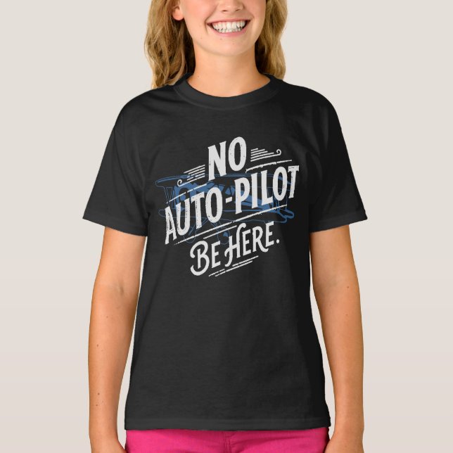 Ingen autopilot. Var här. T Shirt (Framsida)