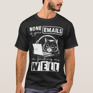 Ingen av dina mejl når mig Rolig katt T Shirt