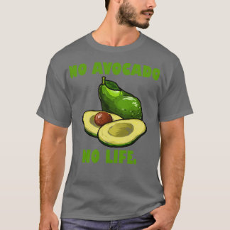 Ingen Avocado utan liv Funny Avocado Älskare Gift T Shirt
