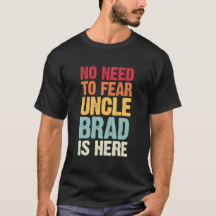 Ingen behöver frukta att farbror Brad är här Perso T Shirt