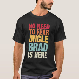 Ingen behöver frukta att farbror Brad är här Perso T Shirt