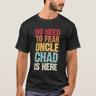 Ingen behöver frukta att farbror Chad är här Perso T Shirt