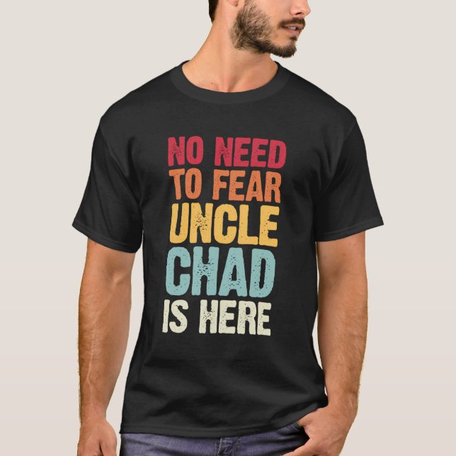 Ingen behöver frukta att farbror Chad är här Perso T Shirt (Framsida)
