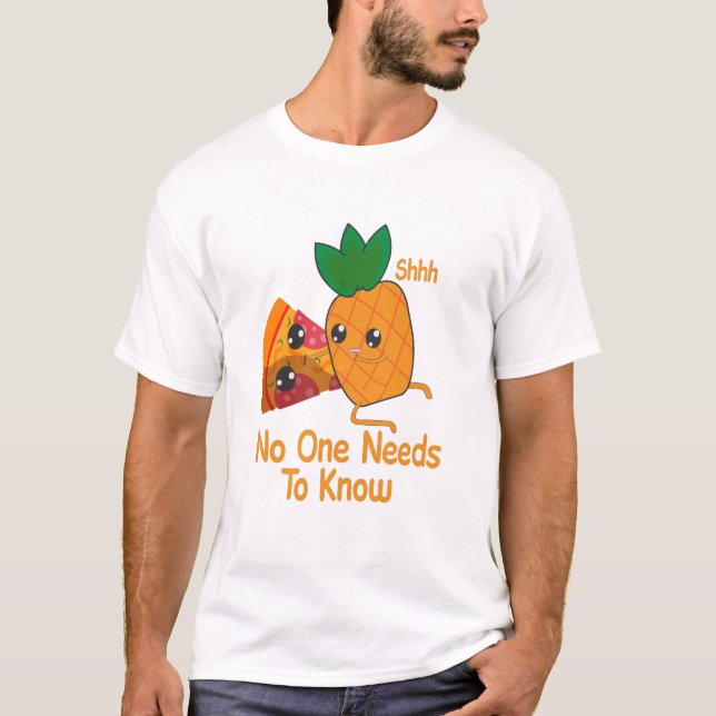 Ingen behöver känna till Funny Pineapple Pizza T Shirt (Framsida)