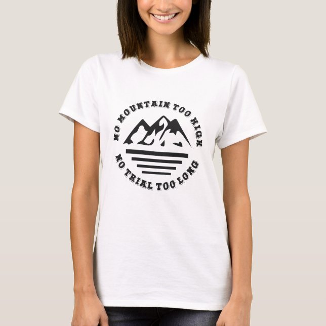 Ingen berg är för högt, ingen stig för lång t shirt (Framsida)
