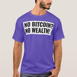Ingen Bitcoin No Wealth börjar investera T Shirt