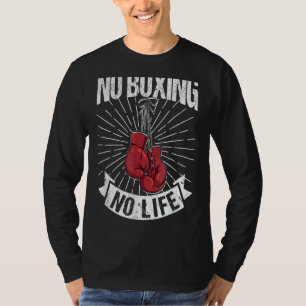 Ingen boxing No Life Boxer Boxers som säger kamp T Shirt