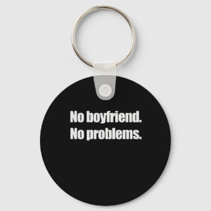 INGEN BOYFRIEND. INGA PROBLEM. T-shirt Nyckelring