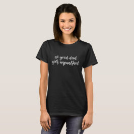Ingen Bra Deed går ostraffad T Shirt