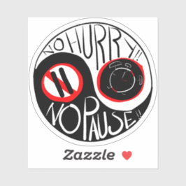 Ingen brådska, ingen paus klistermärken