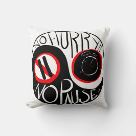 Ingen brådska, ingen paus kudde