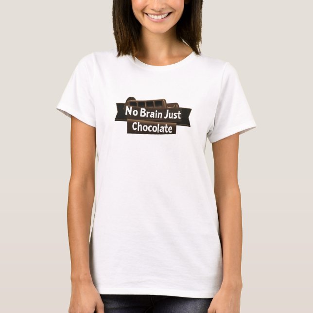 Ingen Brain Bara Chocolate Funny Slogan T Shirt (Framsida)