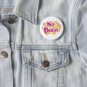 Ingen Brain Funny Slogan Knapp