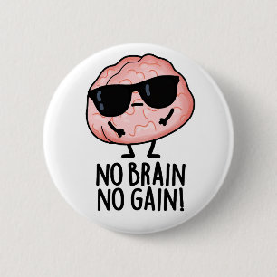 Ingen Brain No Gain Funny Brain Pun Knapp
