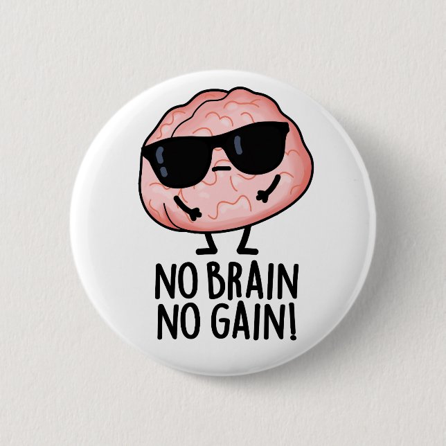Ingen Brain No Gain Funny Brain Pun Knapp (Framsida)