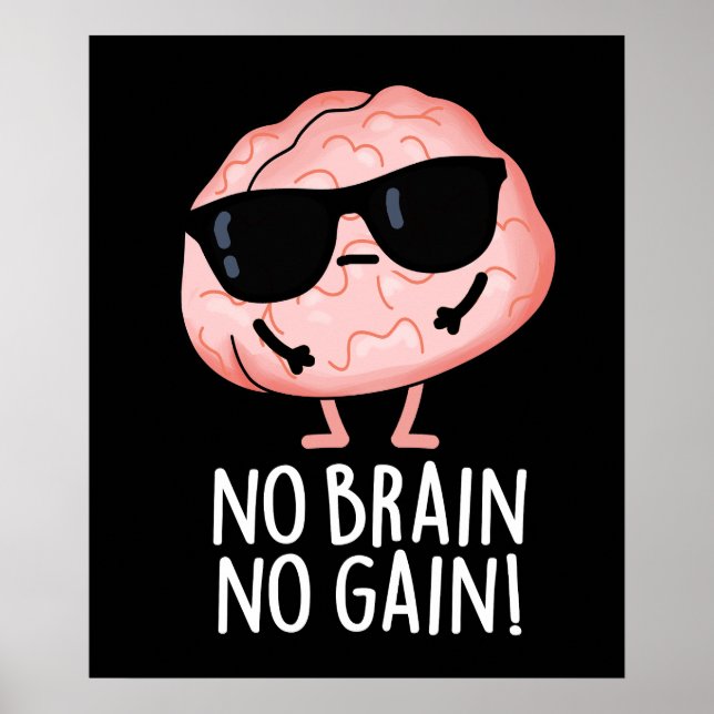 Ingen Brain No Gain Funny Brain Pun Mörk BG Poster (Framsidan)
