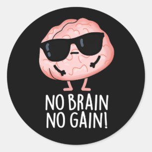 Ingen Brain No Gain Funny Brain Pun Mörk BG Runt Klistermärke