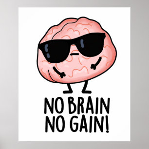 Ingen Brain No Gain Funny Brain Pun Poster