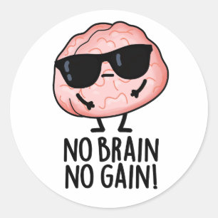 Ingen Brain No Gain Funny Brain Pun Runt Klistermärke