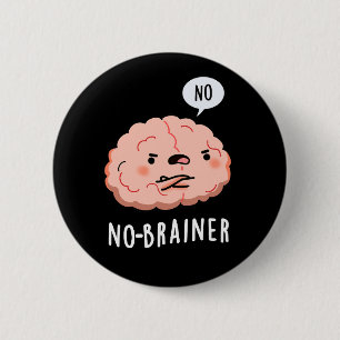 Ingen Brainer Funny Anatomy Brain Pun Mörk BG Knapp