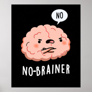 Ingen Brainer Funny Anatomy Brain Pun Mörk BG Poster