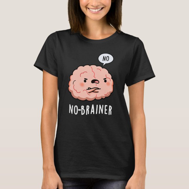 Ingen Brainer Funny Anatomy Brain Pun Mörk BG T Shirt (Framsida)